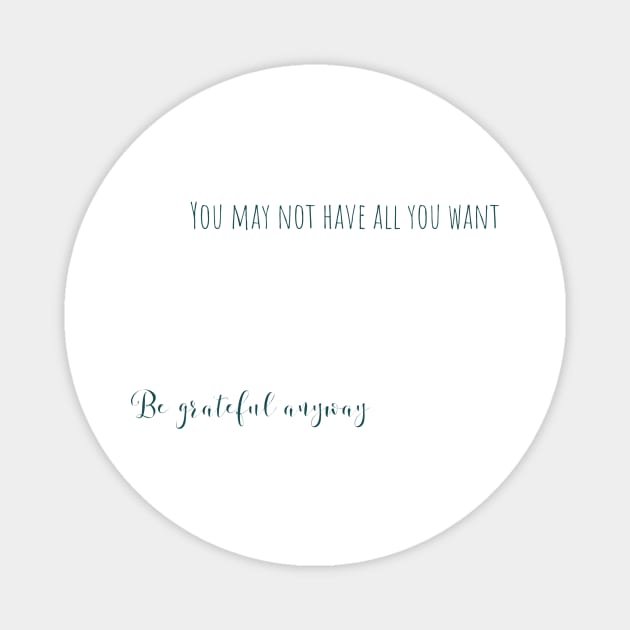 be grateful anyway Magnet by mandyspaulding